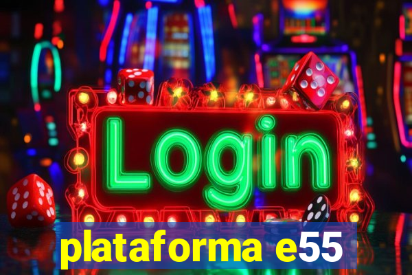 plataforma e55